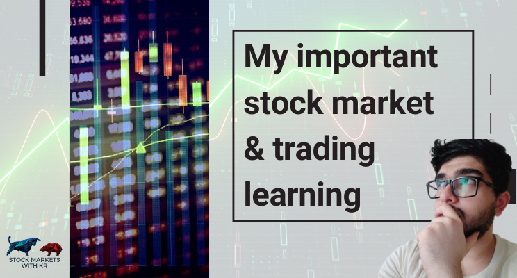My important learning about trading & stock markets